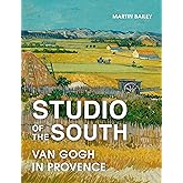Studio of the South: Van Gogh in Provence