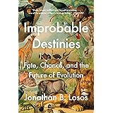 Improbable Destinies: Fate, Chance, and the Future of Evolution