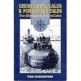 Ghost Ships, Gales and Forgotten Tales: True Adventures on the Great Lakes