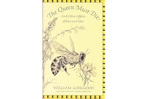 The Queen Must Die: And Other Affairs of Bees and Men