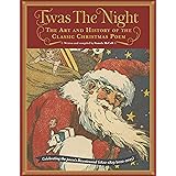 Twas the Night: The Art and History of the Classic Christmas Poem