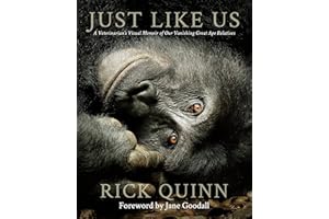 Just Like Us: A Veterinarian’s Visual Memoir of Our Vanishing Great Ape Relatives