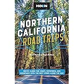 Moon Northern California Road Trips: Drives along the Coast, Redwoods, and Mountains with the Best Stops along the Way (Trave