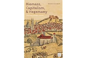 Biomass, Capitalism, and Hegemony: A Rich and Powerful History