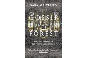Gossip from the Forest: The Tangled Roots of Our Forests and Fairytales