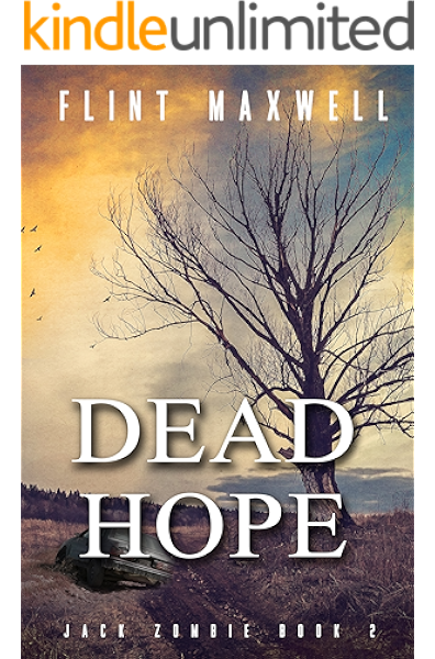 Dead Hope A Zombie Novel Jack Zombie Book 2 Kindle Edition By Maxwell Flint Literature Fiction Kindle Ebooks Amazon Com