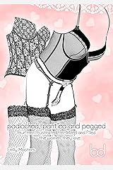 Padlocked, Pantied and Pegged: Four Men Frustrated, Feminized and Filled By the Women They Love Kindle Edition