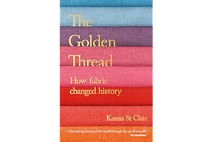 The Golden Thread: How Fabric Changed History