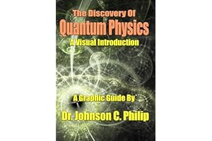 The Discovery Of Quantum Physics: A Visual Tour (Philip's Graphic Guides, Book 2)