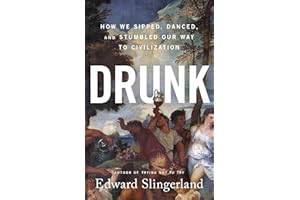 Drunk: How We Sipped, Danced, and Stumbled Our Way to Civilization