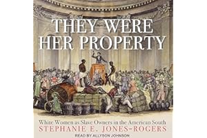 They Were Her Property: White Women as Slave Owners in the American South