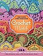 Beyond the Square Crochet Motifs: 144 circles, hexagons, triangles, squares, and other unexpected shapes