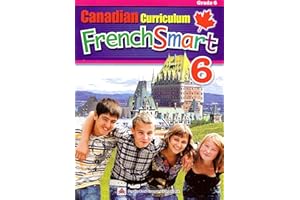 Canadian Curriculum FrenchSmart 6: A Grade 6 French workbook that encompasses all the French essentials to build strong langu