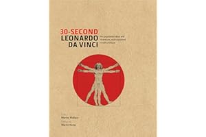 30-Second Leonardo Da Vinci: His 50 Greatest Ideas and Inventions, each Explained in Half a Minute