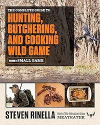 The Complete Guide to Hunting, Butchering, and