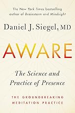 Aware: The Science and Practice of Presence--The Groundbreaking Meditation Practice
