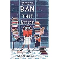 Ban This Book: A Novel: Gratz, Alan: 9780765385567: Amazon.com: Books