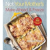 Not Your Mother's Make-Ahead and Freeze Cookbook