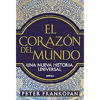 El corazón del mundo: Una nueva historia universal (Spanish Edition) book cover