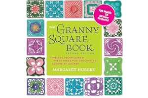 The Granny Square Book, Second Edition: Timeless Techniques and Fresh Ideas for Crocheting Square by Square--Now with 100 Motifs and 25 All New Projects! (Inside Out)