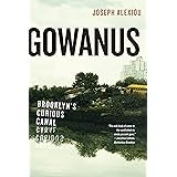 Gowanus: Brooklyn’s Curious Canal