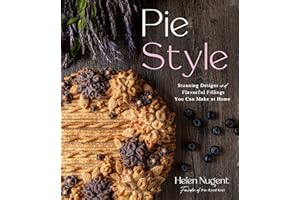 Pie Style: Stunning Designs and Flavorful Fillings You Can Make at Home