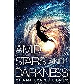 Amid Stars and Darkness (The Xenith Trilogy, 1)