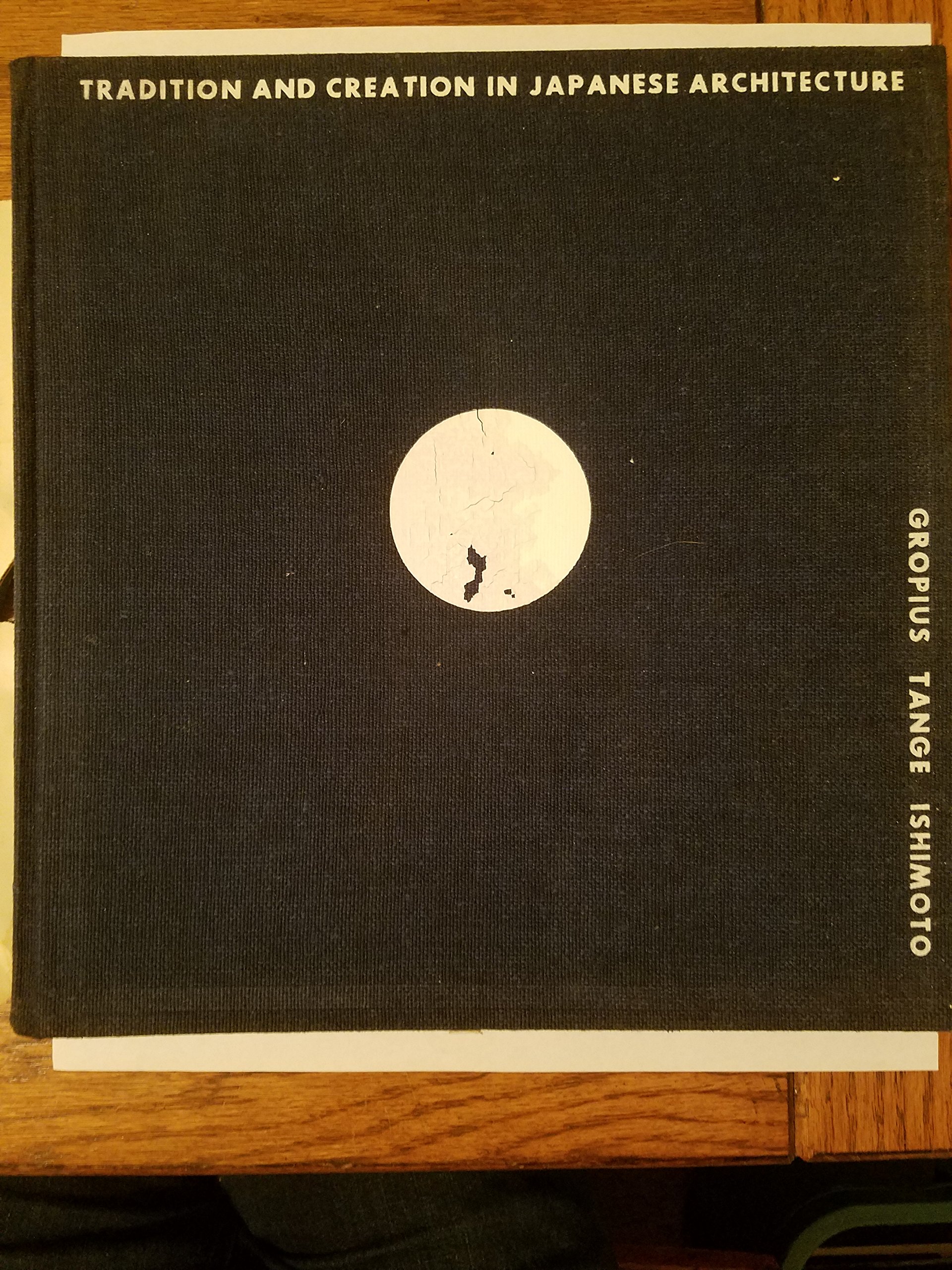 Katsura Tradition And Creation In Japanese Architecture Kenzo Tange Walter Gropius Yasuhiro Ishimoto Amazon Com Books