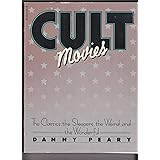 Cult Movies: The Classics, the Sleepers, the Weird, and the Wonderful