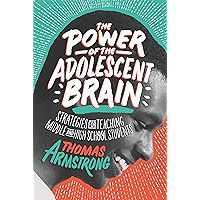 The Power of the Adolescent Brain: Strategies for Teaching Middle and High School Students book cover The Power of the Adolescent Brain: Strategies for Teaching Middle and High School Students book cover