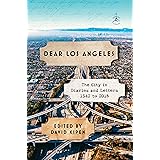 Dear Los Angeles: The City in Diaries and Letters, 1542 to 2018 (Modern Library)