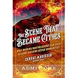 The Scene That Became Cities: What Burning Man Philosophy Can Teach Us about Building Better Communities