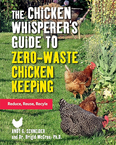 Download The Chicken Whisperer's Guide to Zero-Waste Chicken Keeping:Reduce, Reuse, Recycle (English Edition) PDF