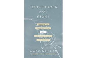 Something's Not Right: Decoding the Hidden Tactics of Abuse--and Freeing Yourself from Its Power