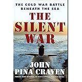 The Silent War: The Cold War Battle Beneath the Sea