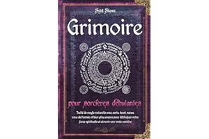 Grimoire pour sorcières débutantes : Traité de magie naturelle avec sorts, tarot, runes, roue de l'année et bien plus encore 