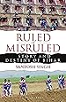 Ruled or Misruled: Story and Destiny of Bihar