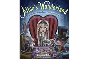 Alice's Wonderland: A Visual Journey through Lewis Carroll's Mad, Mad World