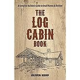 The Log Cabin Book: A Complete Builder's Guide to Small Homes and Shelters (Dover Crafts: Building & Construction)