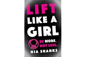Lift Like a Girl: Be More, Not Less.