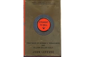 Straight to Hell: True Tales of Deviance, Debauchery, and Billion-Dollar Deals