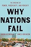 Why Nations Fail: The Origins of Power, Prosperity, and Poverty