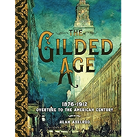 The Gilded Age: 1876–1912: Overture to the American Century book cover The Gilded Age: 1876–1912: Overture to the American Century book cover