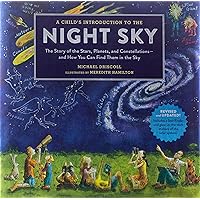 A Child's Introduction to the Night Sky (Revised and Updated): The Story of the Stars, Planets, and Constellations--and…