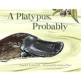 A Platypus, Probably