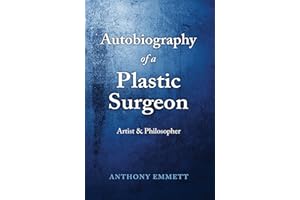 Autobiography of a Plastic Surgeon: Artist & Philosopher