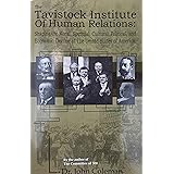 THE TAVISTOCK INSTITUTE OF HUMAN RELATIONS Shaping the Moral, Spiritual, Cultural, and Political and Economic Decline of the 