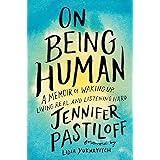 On Being Human: A Memoir of Waking Up, Living Real, and Listening Hard