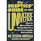 The Skeptics' Guide to the Universe: How to Know What's Really Real in a World Increasingly Full of Fake