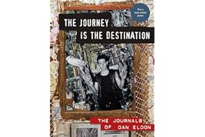The Journey Is the Destination, Revised Edition: The Journals of Dan Eldon